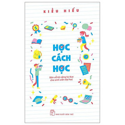 Học Cách Học - Bàn Về Kỹ Năng Tư Duy Cho Sinh Viên Đại Học
