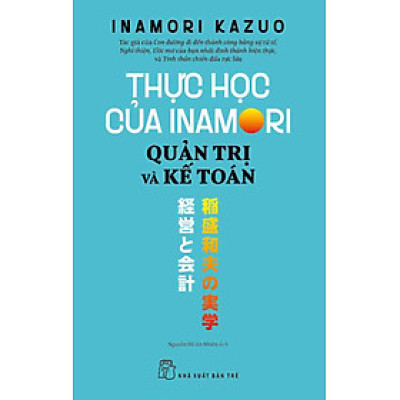 Thực Học Của Inamori Kazuo: Quản Trị Và Kế Toán _TRE
