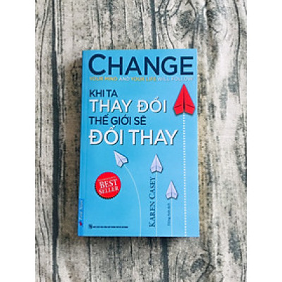 Khi Ta Thay Đổi Thế Giới Sẽ Đổi Thay (Tái Bản)