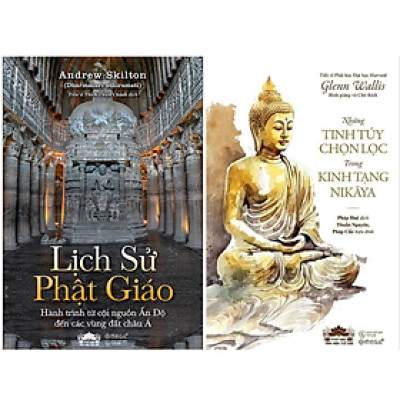 Lịch Sử Phật Giáo + Những Tinh Túy Chọn Lọc Trong Kinh Tạng Nikāya