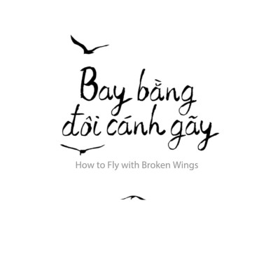 Bay Bằng Đôi Cánh Gãy - How To Fly With Broken Wings