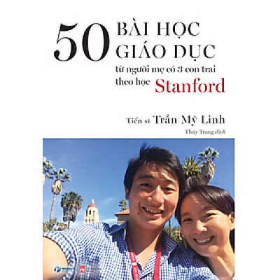 50 BÀI HỌC GIÁO DỤC TỪ NGƯỜI MẸ CÓ 3 CON TRAI THEO HỌC STANFORD