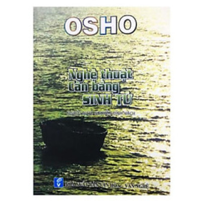 Osho - Nghệ Thuật Cân Bằng Sinh Tử - (CT)