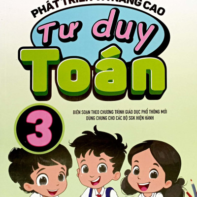 Phát Triển Và Nâng Cao Tư Duy Toán 3 (Biên Soạn Theo Chương Trình GDPT Mới)