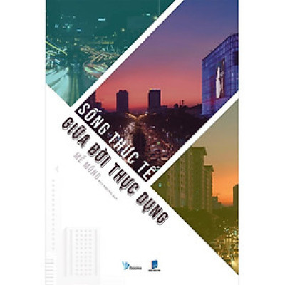 Sách Sống Thực Tế Giữa Đời Thực Dụng (Tái Bản) - Bản Quyền