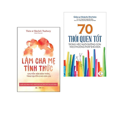 Combo 2 cuốn sách Làm Cha Mẹ: 70 Thói Quen Tốt Trong Việc Nuôi Dưỡng Con Theo Phương Pháp Shichida +  Làm Cha Mẹ Tỉnh Thức - Chuyển Hóa Bản Thân, Trao Quyền Cho Con Cái