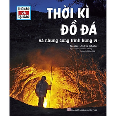 Thế Nào Và Tại Sao - Thời Kì Đồ Đá Và Những Công Trình Hùng Vĩ