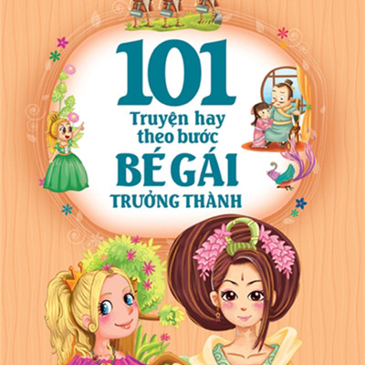  COMBO: 101 CÂU CHUYỆN VỀ CÁC NÀNG CÔNG CHÚA + 101 TRUYỆN HAY THEO BƯỚC BÉ GÁI