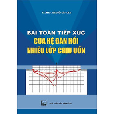 Sách - Bài Toán Tiếp Xúc Của Hệ Đàn Hồi Nhiều Lớp Chịu Uốn - NXB Xây Dựng