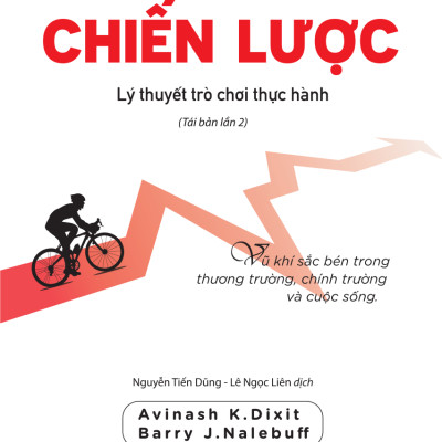 Sách Tư Duy Chiến Lược – Lý Thuyết Trò Chơi Thực Hành, Avinash K.Dixit và Barry J.Nalebuff, NXB Dân Trí (Bìa mềm, Phát hành 2023, Nguyễn Tiến Dũng và Lê Ngọc Liên dịch, 544 trang, khổ 14,5x 20,5cm, Bách Việt Books)