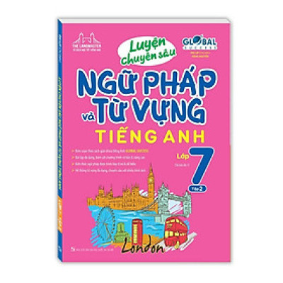 Sách - Global Success - Luyện Chuyên Sâu Ngữ Pháp Và Từ Vựng Tiếng Anh Lớp 7 - Tập 2 - Minh Thắng