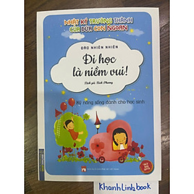 Sách - Nhật ký trưởng thành của đứa con ngoan (Kỹ năng sống dành cho học sinh) - Đi học là niềm vui