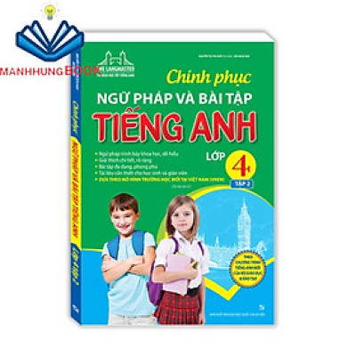 Sách - Chinh phục ngữ pháp và bài tập tiếng Anh lớp 4 tập 2 (tái bản 01)