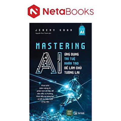 Mastering AI - Ứng Dụng Trí Tuệ Nhân Tạo Để Làm Chủ Tương Lai