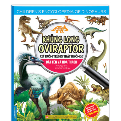 Kiến Thức Về Khủng Long - Khủng Long Oviraptor Có Trộm Trứng Thật Không? Đặt Tên Và Hoá Thạch