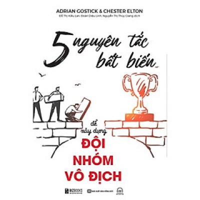 Sách - 5 Nguyên Tắc Bất Biến Để Xây Dựng Đội Nhóm Vô Địch - MCBooks