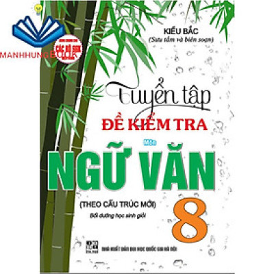 Sách - Tuyển Tập Đề Kiểm Tra Môn Ngữ Văn 8 Bồi Dưỡng Học Giỏi (Dùng Chung cho Các Bộ SGK Hiện Hành)