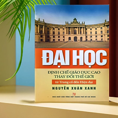 Đại học - Định chế giáo dục cao thay đổi thế giới từ Trung cổ đến Hiện đại (Tái bản 2020) - TH185