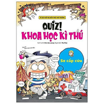 Sách - Sơ Cấp Cứu - Quiz! Khoa Học Kì Thú - Kim Đồng