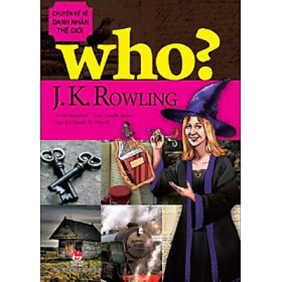 Who? Chuyện kể về danh nhân thế giới - J. K. Rowling