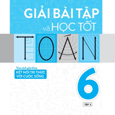 Giải Bài Tập Và Học Tốt Toán 6 - Tập 2 (Theo Sgk Kết Nối Tri Thức Với Cuộc Sống)