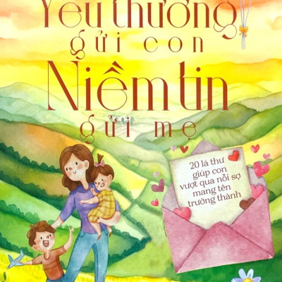 Yêu Thương Gửi Con - Niềm Tin Gửi Mẹ