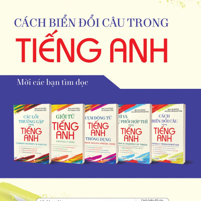 Cách Biến Đổi Câu Trong Tiếng Anh (Tái Bản)