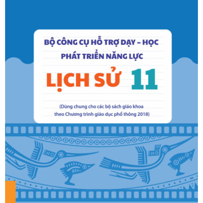 Sách - Bộ Công Cụ Hỗ Trợ Dạy - Học Phát Triển Năng Lực Lịch sử Lớp 10 11 (Dùng Chung Các Bộ SGK)