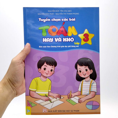 Tuyển Chọn Các Bài Toán Hay Và Khó Lớp 3 (Biên Soạn Theo Chương Trình Giáo Dục Phổ Thông Mới)