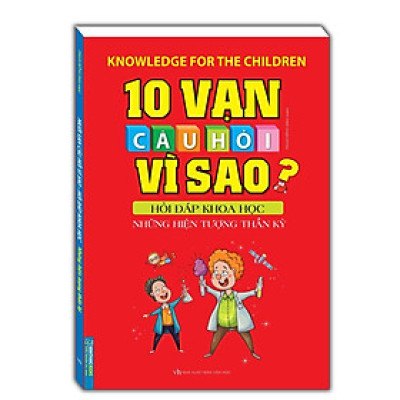 Sách - 10 Vạn Câu Hỏi Vì Sao Hỏi Đáp Khoa Học - Những Hiện Tượng Thần Kì - Minh Thắng