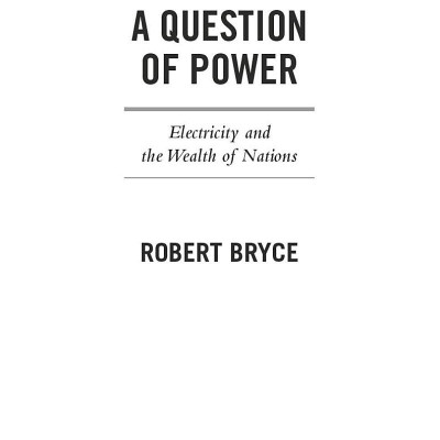 A Question Of Power: Electricity And The Wealth Of Nations