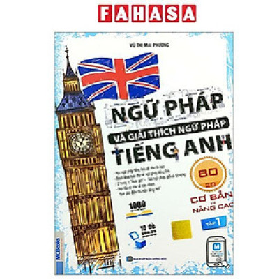 Sách - Ngữ Pháp Và Giải Thích Ngữ Pháp Tiếng Anh Cơ Bản Và Nâng Cao - Tập 1 (Tái Bản 2025)