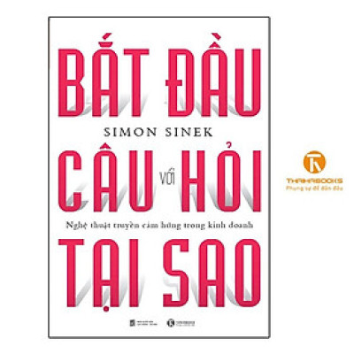 Sách - Bắt Đầu Với Câu Hỏi Tại Sao - Thái Hà Books