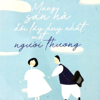 Mang San Hà Đổi Lấy Duy Nhất Một Người Thương