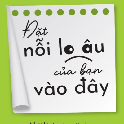 Sách - Đặt Nỗi Lo Âu Của Bạn Vào Đây