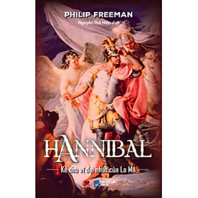 HANNIBAL: KẺ THÙ VĨ ĐẠI NHẤT CỦA LA MÃ - Philip Freeman - Nguyễn Thế  Hiền dịch - (bìa mềm)