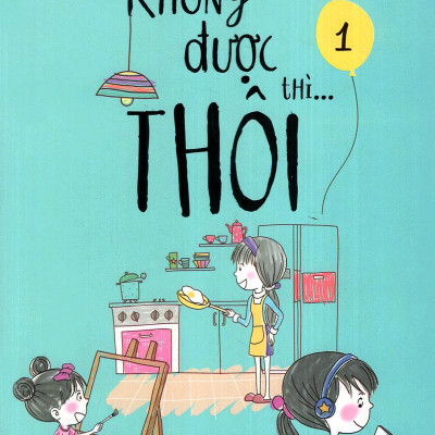 Không Được Thì..Thôi (Tập 1)
