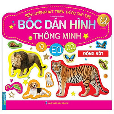 Rèn Luyện Phát Triển Trí Óc Cho Trẻ - Bóc Dán Hình Thông Minh IQ-EQ-CQ - Động Vật (2-6 Tuổi) (Tái Bản 2023)