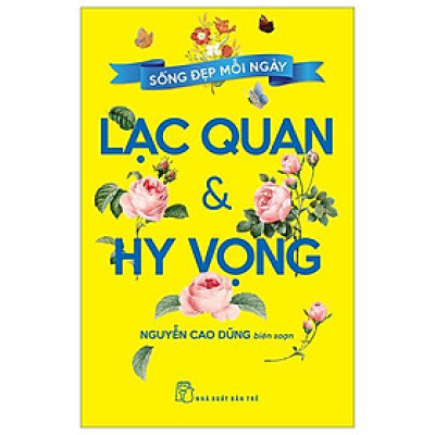 Sống Đẹp Mỗi Ngày - Lạc Quan Và Hy Vọng