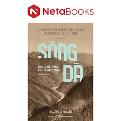 Sông Đà - Lịch Sử Một Vùng Biên Cảnh Việt Nam