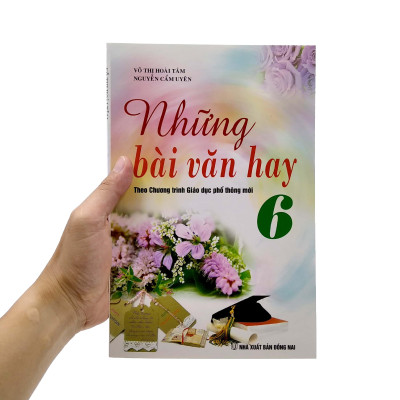 Những Bài Văn Hay 6 (Theo Chương Trình Giáo Dục Phổ Thông Mới)