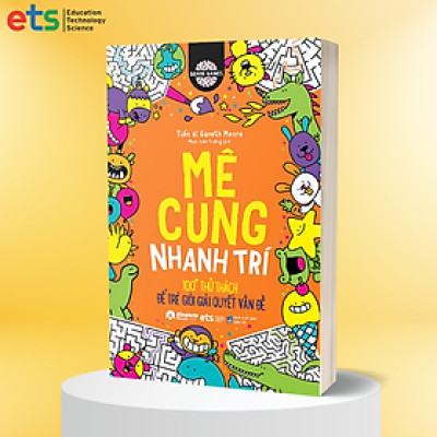 Brain Games - Mê Cung Nhanh Trí: 100+ Thử Thách Để Trẻ Giỏi Giải Quyết Vấn Đề