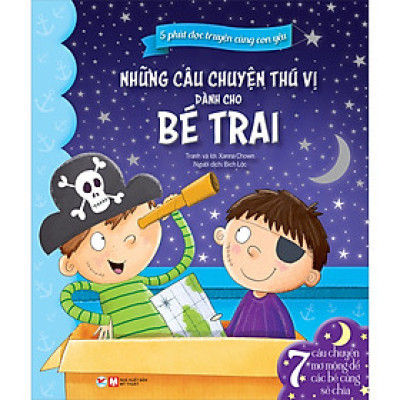 5 Phút Đọc Truyện Cùng Con Yêu - Những Câu Chuyện Thú Vị Dành Cho Bé Trai- 7 Câu Chuyện Mộng Mơ Để Cùng Bé Sẻ Chia