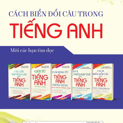 Cách Biến Đổi Câu Trong Tiếng Anh (Tái Bản)