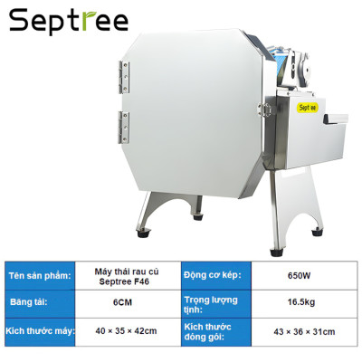 Máy thái rau củ, quả đa năng chuyên nghiệp - Dòng công nghiệp. Thương hiệu Mỹ cao cấp Septree - F46. Hàng chính hãng