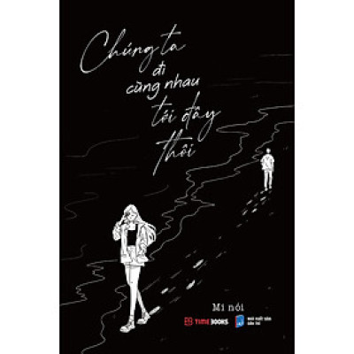 Chúng Ta Đi Cùng Nhau Tới Đây Thôi