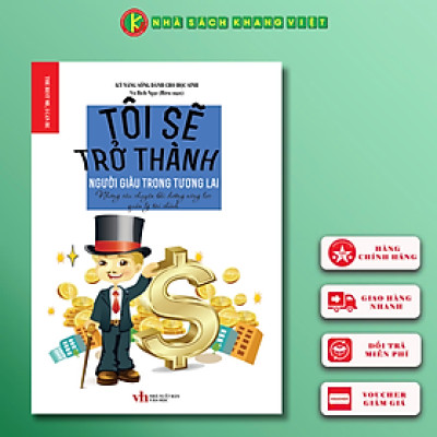 Kỹ Năng Sống Dành Cho Học Sinh -  TÔI SẼ TRỞ THÀNH NGƯỜI GIÀU TRONG TƯƠNG LAI