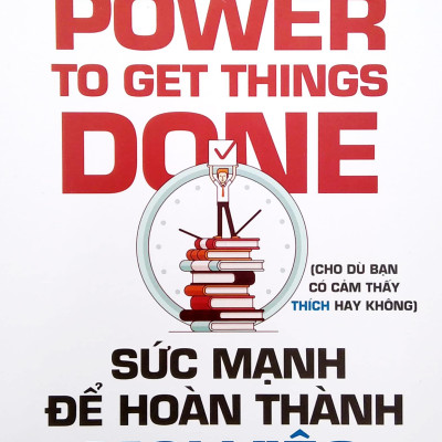 Sức Mạnh Để Hoàn Thành Mọi Việc - The Power To Get Things Done