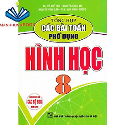 Sách Tổng Hợp Các Bài Toán Phổ Dụng Hình Học 8 (Dùng Chung Cho Các Bộ SGK Hiện Hành)