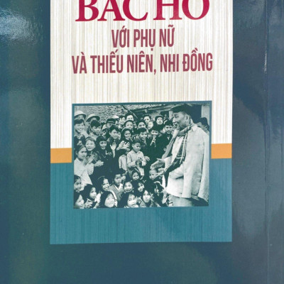 Bác Hồ Với Phụ Nữ Và Thiếu Niên Nhi Đồng 